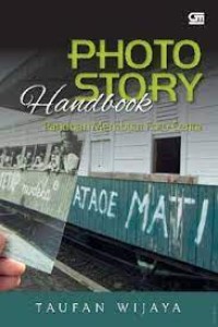 PHOTO STORY HANDBOOK: PANDUAN MEMBUAT FOTO CERITA