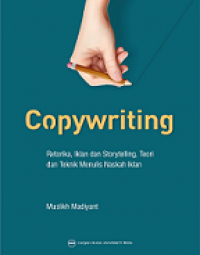 COPYWRITING: RETORIKA, IKLAN DAN STORYTELLING, TEORI DAN TEKNIK MENULIS NASKAH IKLAN