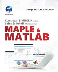 KOMPUTASI SIMBOLIK UNTUK SAINS DAN TEKNIK MENGGUNAKAN MAPLE DAN MATLAB