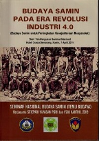 PROSIDING SEMINAR NASIONAL: BUDAYA SAMIN PADA ERA REVOLUSI INDUSTRI 4.0 (BUDAYA SAMIN UNTUK PENINGKATAN KESEJAHTERAAN MASYARAKAT)