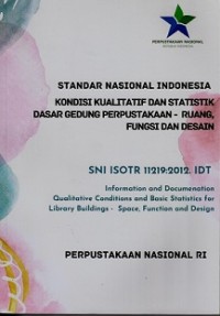 STANDAR NASIONAL INDONESIA: KONDISI KUALITATIF DAN STATISTIK DASAR GEDUNG PERPUSTAKAAN - RUANG, FUNGSI DAN DESAIN