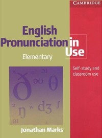 ENGLISH PRONUNCIATION IN USE ELEMENTARY: SELF-STUDY AND CLASSROOM USE