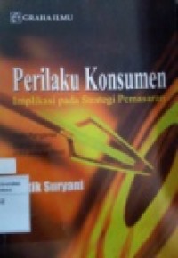 PERILAKU KONSUMEN IMPLIKASI PADA STRATEGI PEMASARAN