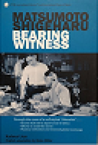 MATSUMOTO SHIGEHARU: BEARING WITNESS