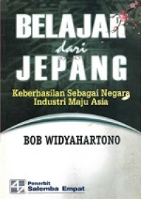 BELAJAR DARI JEPANG: KEBERHASILAN SEBAGAI NEGARA INDUSTRI MAJU ASIA