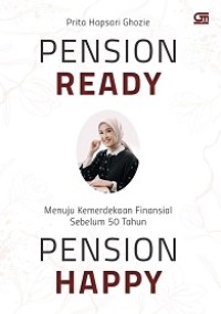 PENSION READY, PENSION HAPPY: MENUJU KEMERDEKAAN FINANSIAL SEBELUM 50 TAHUN