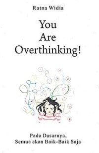 YOU ARE OVERTHINKING!