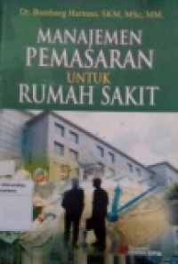 MANAJEMEN PEMASARAN UNTUK RUMAH SAKIT