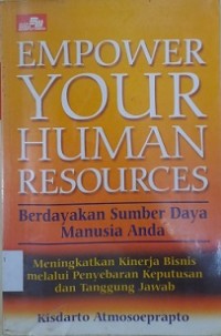 EMPROWER YOUR HUMAN RESOURCES: BERDAYAKAN SUMBER DAYA MANUSIA ANDA