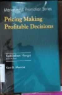 PRICING MAKING PROFITABLE DECISIONS: KEBIJAKAN HARGA