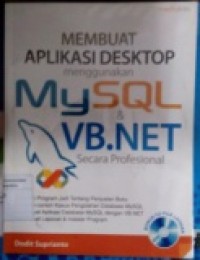 MEMBUAT APLIKASI DEKSTOP MENGGUNAKAN MYSQL & VB.NET SECARA PROFESIONAL