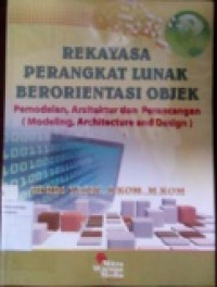 REKAYASA PERANGKAT LUNAK BERORIENTASI OBJEK: PEMODELAN, ARSITEKTUR DAN PERANCANGAN