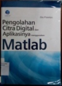 PENGOLAHAN CITRA DIGITAL DAN APLIKASINYA MENGGUNAKAN MATLAB