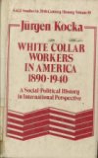 WHITE COLLAR WOKERS IN AMERICA A SOCOAL POLITICAL HISTORY