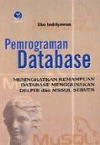 PEMROGRAMAN DATABASE : MENINGKATKAN KEMAMPUAN DATABASE MENGGUNAKAN DELPHI DAN MSSQL SERVER