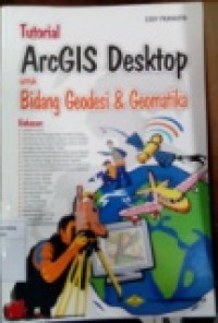 TUTORIAL ARCGIS DEKSTOP UNTUK BIDANG GEODESI & GEOMATIKA