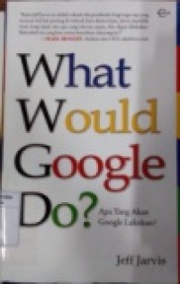 WHAT WOULD GOOGLE DO?