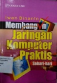 MEMBANGUN JARINGAN KOMPUTER PRAKTIS SEHARI-HARI