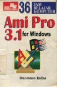 36 JAM BELAJAR KOMPUTER AMI PRO 3.1 FOR WINDOWS