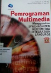 PEMROGRAMAN MULTIMEDIA MENGGUNAKAN SYNCHRONIZED MULTIMEDIA INTEGRATION LANGUAGE