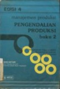 MANAJEMEN PRODUKSI PENGENDALIAN PRODUKSI BUKU 2; ED.4