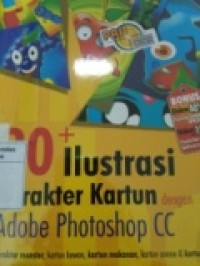 PANDUAN APLIKATIF & SOLUSI: 20 + ILUSTRASI KARAKTER KARTUN DENGAN ADOBE PHOTOSHOP CC