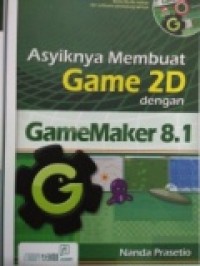 ASYIKNYA MEMBUAT GAME 2D DENGAN GAMEMAKER 8.1