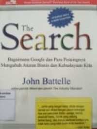 THE SEARCH BAGAIMANA GOOGLE DAN PARA PESAINGNYA MENGUBAH ATURAN BISNIS DAN KEBUDAYAAN KITA