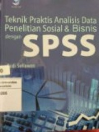 TEKNIK PRAKTIS ANALISIS DATA PENELITIAN SOSIAL DAN BISNIS DENGAN SPSS