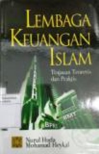 LEMBAGA KEUANGAN ISLAM : TINJAUAN TEORETIS DAN PRAKTIS