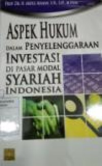 ASPEK HUKUM DALAM PENYELENGGARAAN INVESTASI DI PASAR MODAL SYARIAH INDONESIA