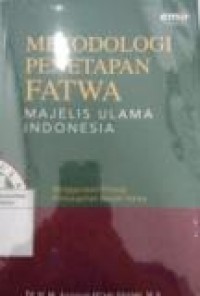 METODOLOGI PENETAPAN FATWA MAJELIS ULAMA INDONESIA