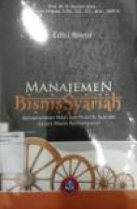 MANAJEMEN BISNIS SYARIAH: MENANAMKAN NILAI DAN PRAKTIK SYARIAH DALAM BISNIS KONTEMPORER EDISI REVISI