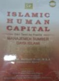 ISLAMIC HUMAN CAPITAL ; DARI TEORI KE PRAKTIK MANAJEMEN SUMBER DAYA ISLAMI