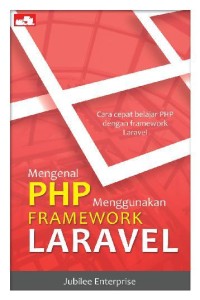 MENGENAL PHP MENGGUNAKAN FRAMEWORK LARAVEL