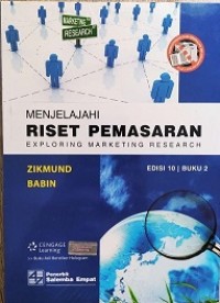 MENJELAJAHI RISET PEMASARAN: EXPLORING MARKETING RESEARCH (EDISI 10, BUKU 2)