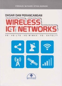 DASAR-DASAR PERANCANGAN WIRELESS ICT NETWORKS: 3G-4G-LTE-4G-WIMAX-5G-SATELIT