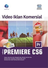 PANDUAN APLIKATIF & SOLUSI: VIDEO IKLAN KOMERSIAL DENGAN ADOBE PREMIERE CS6