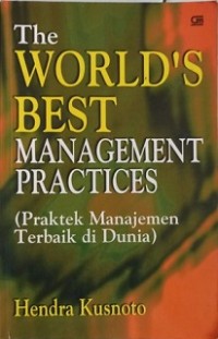 THE WORLD'S BEST MANAGEMENT PRACTICIES: Praktek Manajemen Terbaik di Dunia