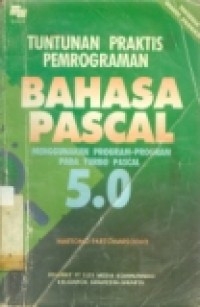 TUNTUNAN PRAKTIS PEMROGRAMAN BHS PASCAL MENGGUNAKAN T.P.5.0