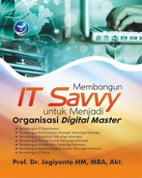 MEMBANGUN IT SAVVY UNTUK MENJADI ORGANISASI DIGITAL MASTER