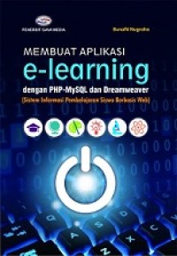 MEMBUAT APLIKASI E-LEARNING DENGAN PHP-MYSQL DAN DREAMWEAVER (SISTEM INFORMASI PEMBELAJARAN SISWA BERBASIS WEB)