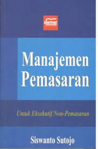 MANAJEMEN PEMASARAN: UNTUK EKSEKUTIF NON-PEMASARAN