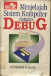 MENJELAJAH SISTEM KOMPUTER DENGAN DEBUG