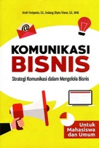 KOMUNIKASI BISNISL: STRATEGI KOMUNIKASI DALAM MENGELOLA BISNIS