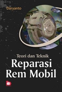 TEORI DAN TEKNIK REPARASI REM MOBIL