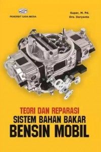 TEORI DAN REPARASI SISTEM BAHAN BAKAR BENSIN MOBIL