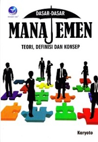 DASAR-DASAR MANAJEMEN TEORI, DEFINISI DAN KONSEP