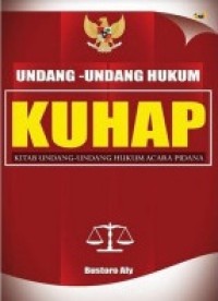 UNDANG-UNDANG HUKUM KUHAP : Kitab Undang-undang Hukum Acara Pidana