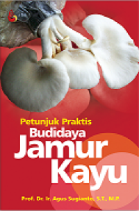 PETUNJUK PRAKTIS BUDIDAYA JAMUR KAYU